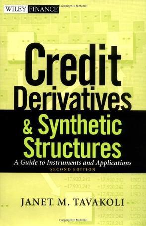 Credit derivatives & synthetic structures a guide to instruments and applications