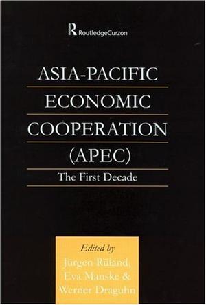 Asia-Pacific Economic Cooperation (APEC) the first decade