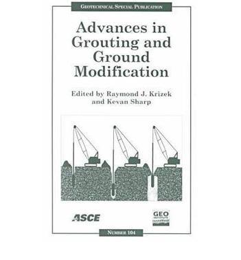 Advances in grouting and ground modification proceedings of sessions of Geo-Denver 2000 : August 5-8, 2000, Denver, Colorado