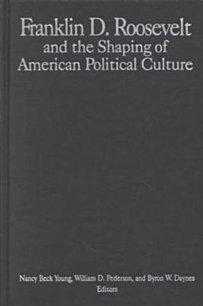 Franklin D. Roosevelt and the shaping of American political culture