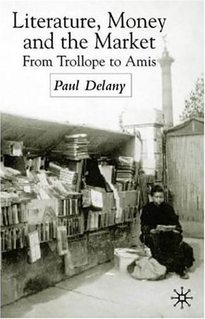 Literature, money, and the market from Trollope to Amis
