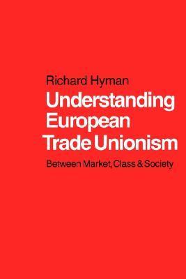 Understanding European trade unionism between market, class and society