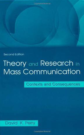 Theory and research in mass communication contexts and consequences