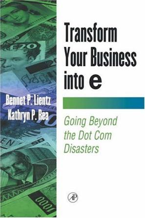 Transform your business into E going beyond the dot com disasters