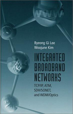 Integrated broadband networks TCP/IP, ATM, SDH/SONET, and WDM/Optics