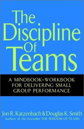 The discipline of teams a mindbook-workbook for delivering small group performance