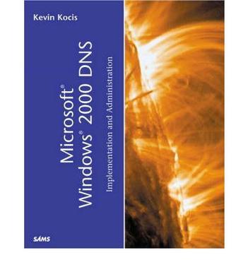 Microsoft Windows 2000 DNS implementation and administration