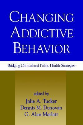 Changing addictive behavior bridging clinical and public health strategies