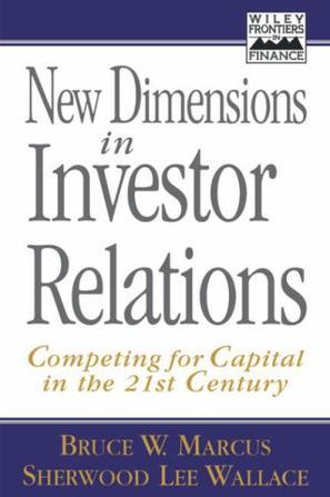 New dimensions in investor relations competing for capital in the 21st century