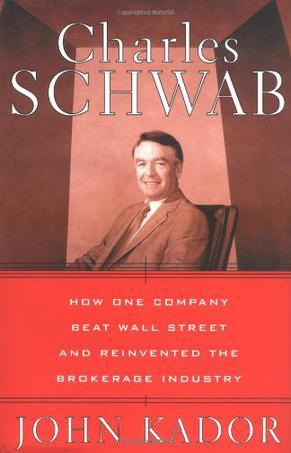 Charles Schwab how one company beat wall street and reinvented the brokerage industry