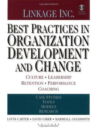 Best practices in organization development and change culture, leadership, retention, performance, coaching : case studies, tools, models, research