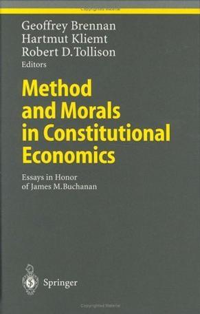 Method and morals in constitutional economics essays in honor of James M. Buchanan