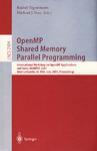 OpenMP shared memory parallel programming International Workshop on OpenMP Applications and Tools, WOMPAT 2001, West Lafayette, IN, USA, July 30-31, 2001 : proceedings