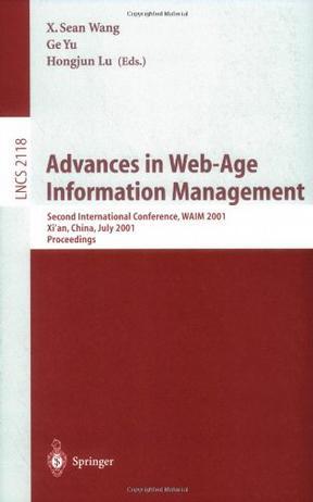 Advances in web-age information management second international conference, WAIM 2001, Xi'an, China, July 9-11, 2001 : proceedings