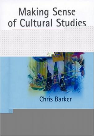 Making sense of cultural studies central problems and critical debates