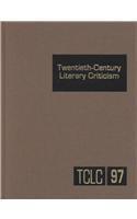 Twentieth-century literary criticism. vol. 97