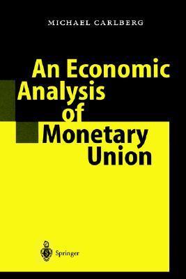An economic analysis of monetary union with 21 figures and 22 tables