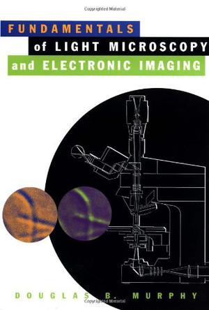 Fundamentals of light microscopy and electronic imaging