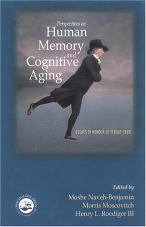 Perspectives on human memory and cognitive aging essays in honour of Fergus Craik