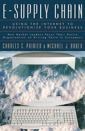 E-supply chain using the Internet to revolutionize your business : how market leaders focus their entire organization on driving value to customers