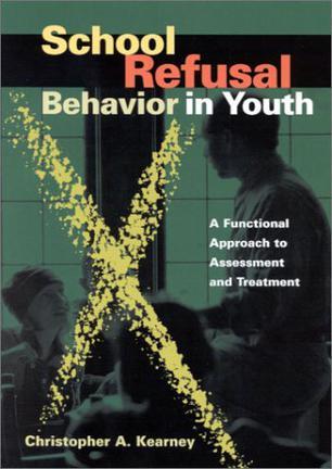 School refusal behavior in youth a functional approach to assessment and treatment