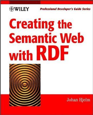 Creating the semantic Web with RDF professional developer's guide