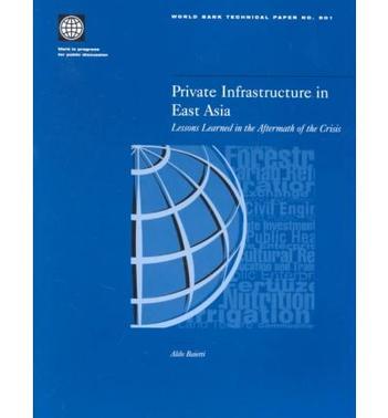 Private infrastructure in East Asia lessons learned in the aftermath of the crisis