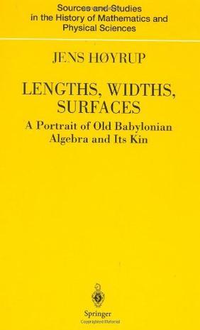 Lengths, widths, surfaces a portrait of old Babylonian algebra and its kin