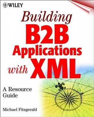 Building B2B applications with XML a resource guide