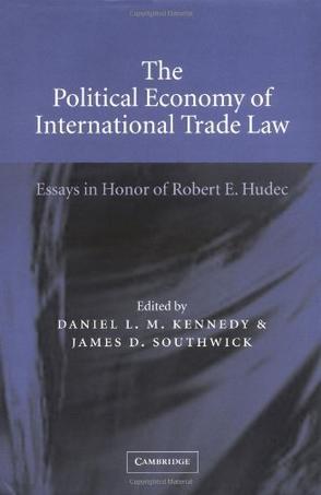 The political economy of international trade law essays in honour of Robert E. Hudec