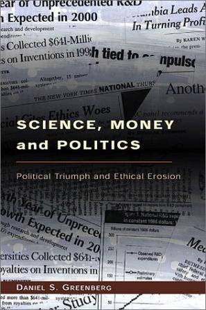 Science, money, and politics political triumph and ethical erosion