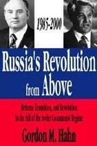 Russia's revolution from above, 1985-2000 reform, transition, and revolution in the fall of the Soviet Communist regime