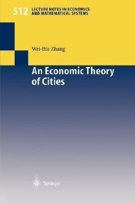 An economic theory of cities spatial models with capital, knowledge, and structures