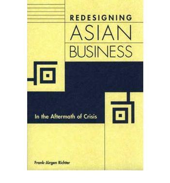Redesigning Asian business in the aftermath of crisis