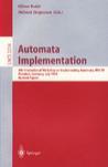 Automata implementation 4th International Workshop on Implementing Automata, WIA'99, Potsdam, Germany, July 17-19, 1999 : revised papers
