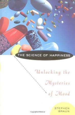The science of happiness unlocking the mysteries of mood