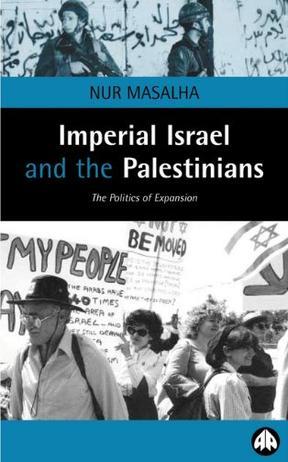 Imperial Israel and the Palestinians the politics of expansion