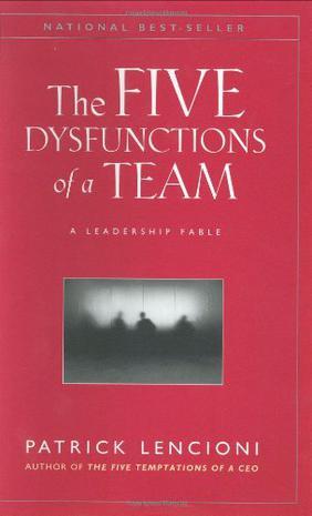 The five dysfunctions of a team a leadership fable