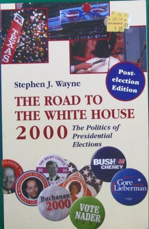 The road to the White House, 2000 the politics of presidential elections