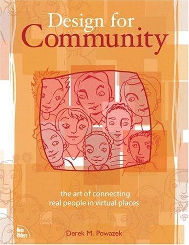 Design for community the art of connecting real people in virtual places