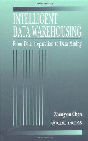 Intelligent data warehousing from data preparation to data mining