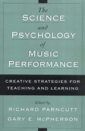 The science & psychology of music performance creative strategies for teaching and learning