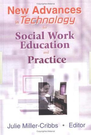 New advances in technology for social work education and practice