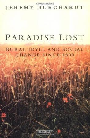 Paradise lost rural idyll and social change in England since 1800
