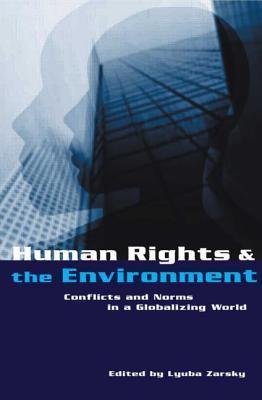 Human rights and the environment conflicts and norms in a globalizing world