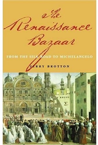 The Renaissance bazaar from the Silk Road to Michelangelo