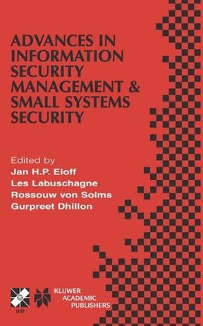 Advances in information security management & small systems security IFIP TC11 WG11.1/WG11.2 Eighth Annual Working Conference on Information Security Management & Small Systems Security, September 27-28, 2001, Las Vegas, Nevada, USA
