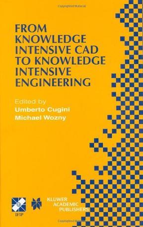 From knowledge intensive CAD to knowledge intensive engineering IFIP TC5 WG5.2 Fourth Workshop on Knowledge Intensive CAD, May 22-24, 2000, Parma, Italy