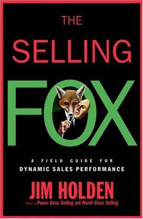 The selling fox a field guide for dynamic sales performance