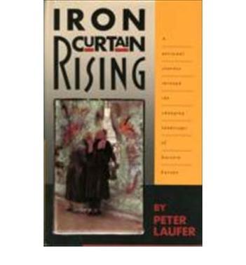 Iron Curtain rising a personal journey through the changing landscape of Eastern Europe